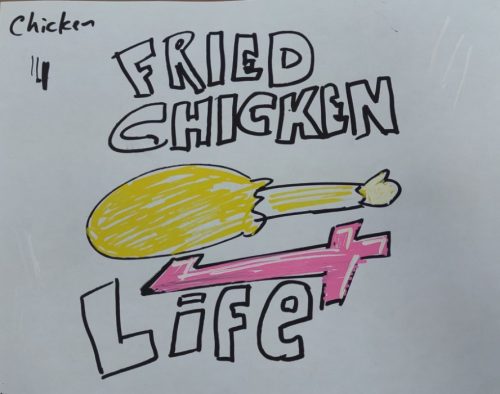 chicken leg sketch in paint markers with words fried chicken 4 life around it